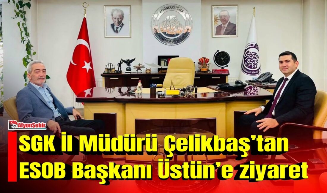Afyonkarahisar Sosyal Güvenlik İl Müdürü Süleyman Çelikbaş, Afyonkarahisar Esnaf ve