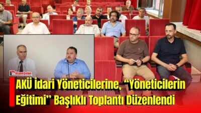 Afyon Kocatepe Üniversitesinde (AKÜ), idari yöneticilere yönelik 2026-2027 akademik yılı