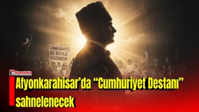 Afyonkarahisar Belediyesi, Cumhuriyet’in kuruluş sürecini ve milli mücadele ruhunu anlatan “Cumhuriyet