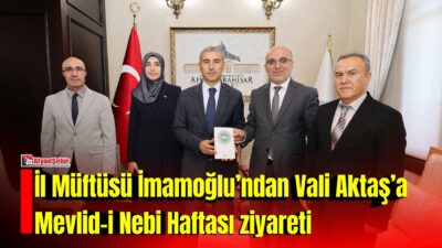 Afyonkarahisar İl Müftüsü Lütfü İmamoğlu ve beraberindeki heyet, Mevlid-i Nebi