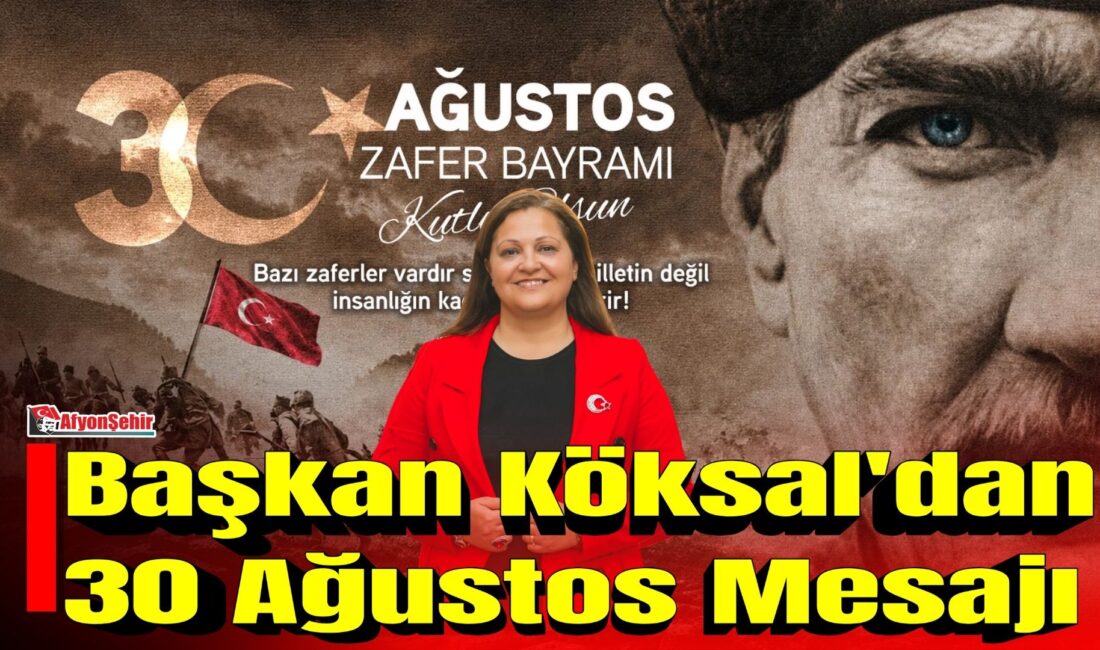 AfyonkarahisarBelediye Başkanı Burcu Köksal, 30 Ağustos Zafer Bayramı dolayısıyla bir