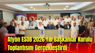 Afyonkarahisar Esnaf ve Sanatkârlar Odaları Birliği (ESOB), 2026 yılı Başkanlar