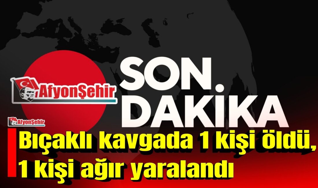 Afyonkarahisar’da iki grup arasında çıkan bıçaklı kavgada 17 yaşındaki bir