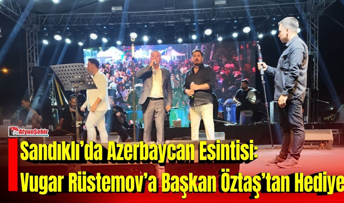 Başkan Öztaş, Vugar Rüstemov’u Festivalde Ağırladı Sandıklı Belediye Başkanı Adnan Öztaş, Sandıklı Termal Turizm ve Gurbetçi