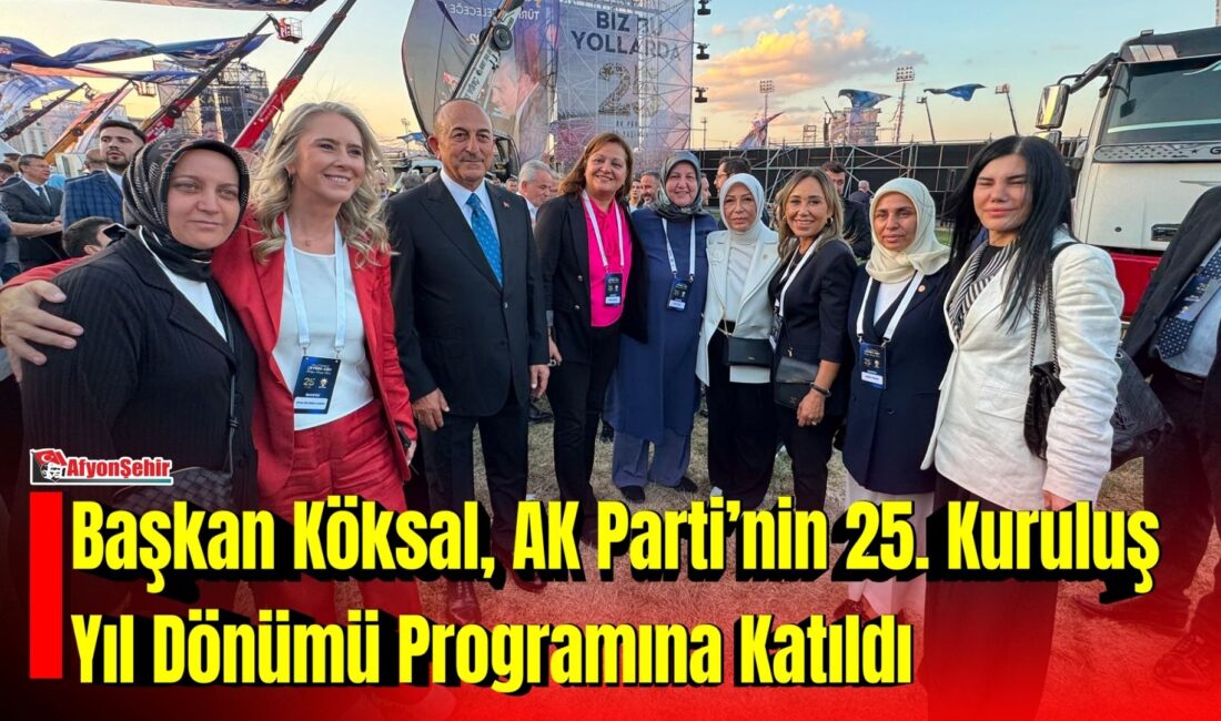 Afyonkarahisar Belediye Başkanı Burcu Köksal, AK Parti’nin 25. kuruluş yıl