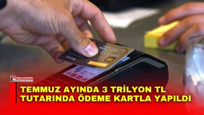 Bankalararası Kart Merkezi (BKM), Temmuz ayına ilişkin kartlı ödeme verilerini