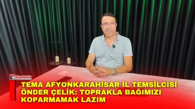 TEMA Afyonkarahisar İl Temsilcisi Önder Çelik, Afyonşehir’de Kemal Baykara’nın sunduğu