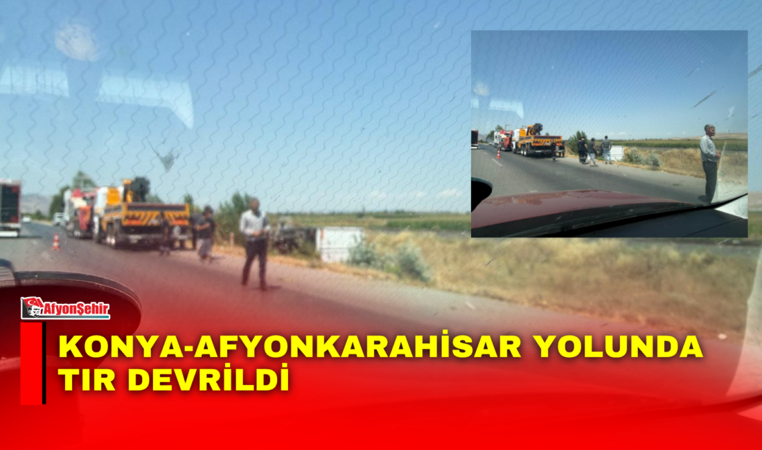 Konya-Afyonkarahisar istikametinde meydana gelen trafik kazasında bir TIR devrildi.