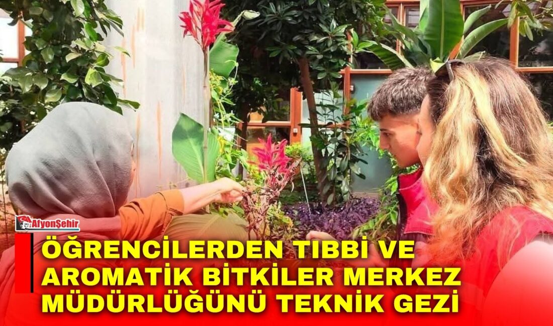 Afyonkarahisar’da staj yapan öğrenciler, Tıbbi ve Aromatik Bitkiler Merkez Müdürlüğünü