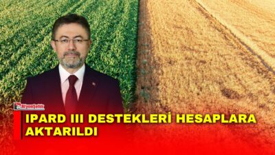 Tarım ve Orman Bakanı İbrahim Yumaklı, IPARD III Programı kapsamında