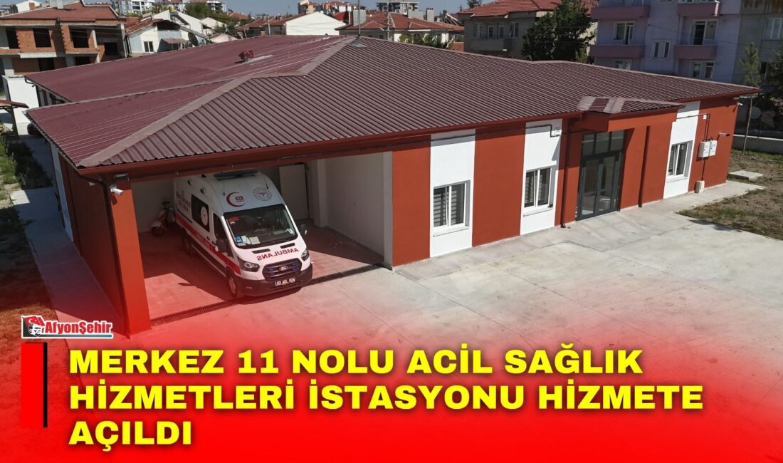 Afyonkarahisar’da vatandaşların acil sağlık hizmetlerine erişimini güçlendirmek amacıyla Merkez 11