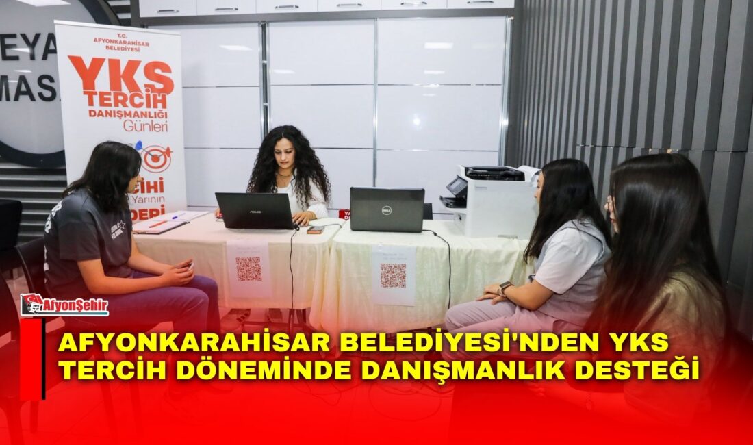 Afyonkarahisar Belediyesi, Yükseköğretim Kurumları Sınavı (YKS) tercih sürecinde üniversite adaylarına
