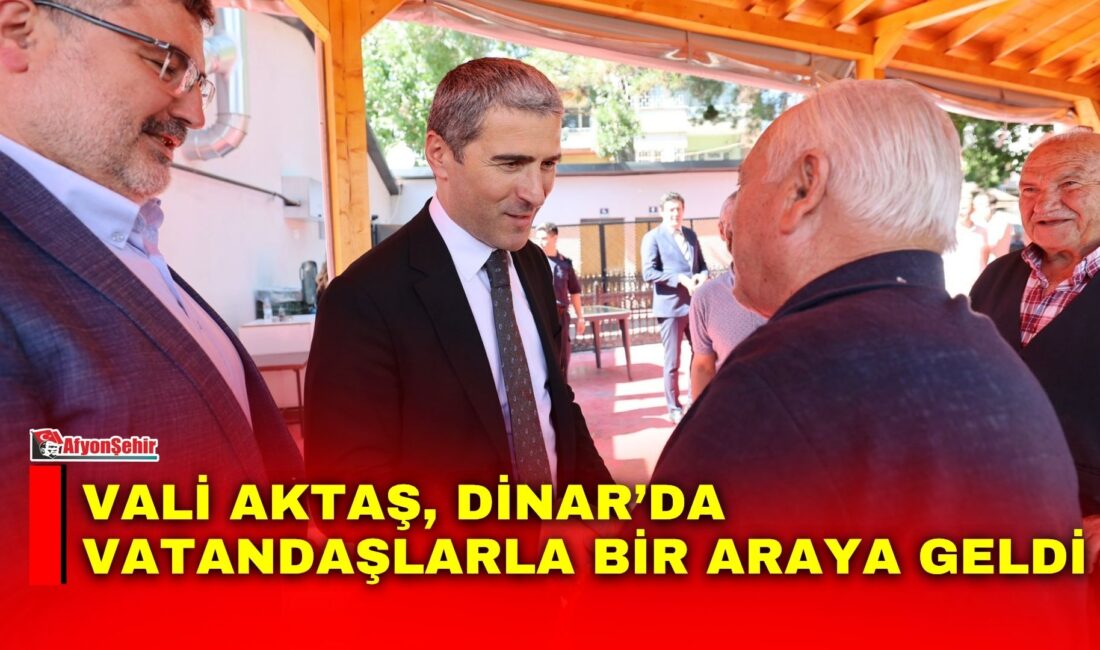 Afyonkarahisar Valisi Dr. Naci Aktaş, Dinar ilçesinde vatandaşlarla bir araya