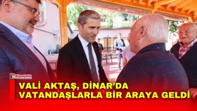 Afyonkarahisar Valisi Dr. Naci Aktaş, Dinar ilçesinde vatandaşlarla bir araya