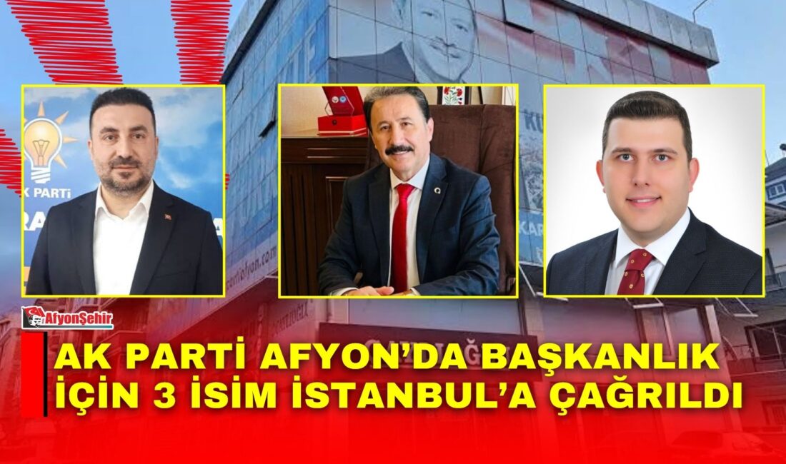 AK Parti Afyonkarahisar İl Başkanlığı’nda yeni başkanın kim olacağına ilişkin