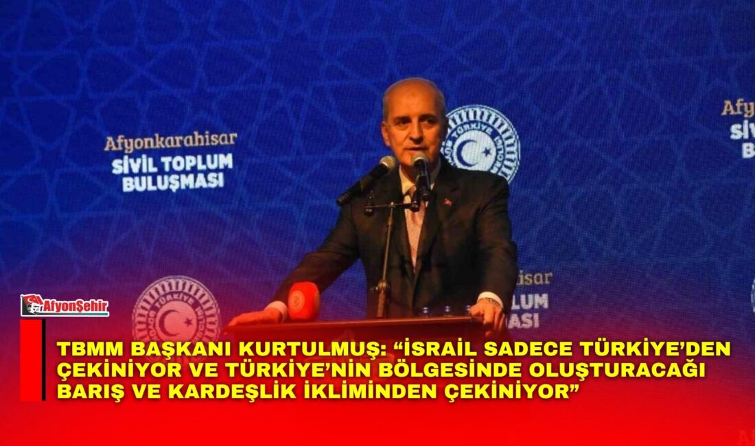 TBMM Başkanı Numan Kurtulmuş, "(İsrail) Bu ülke sadece Türkiye’den çekiniyor