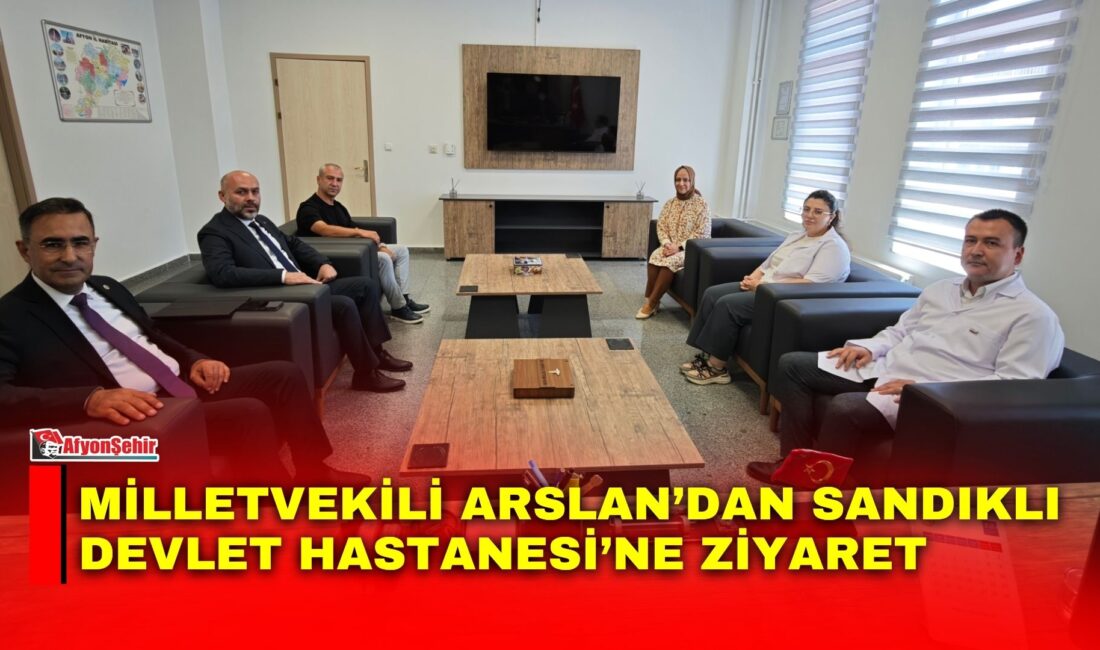 Milletvekili Arslan’dan Sandıklı Devlet Hastanesi’ne ziyaret AK Parti Afyonkarahisar Milletvekili Dr. Hasan Arslan, Sandıklı İlçe Başkanı