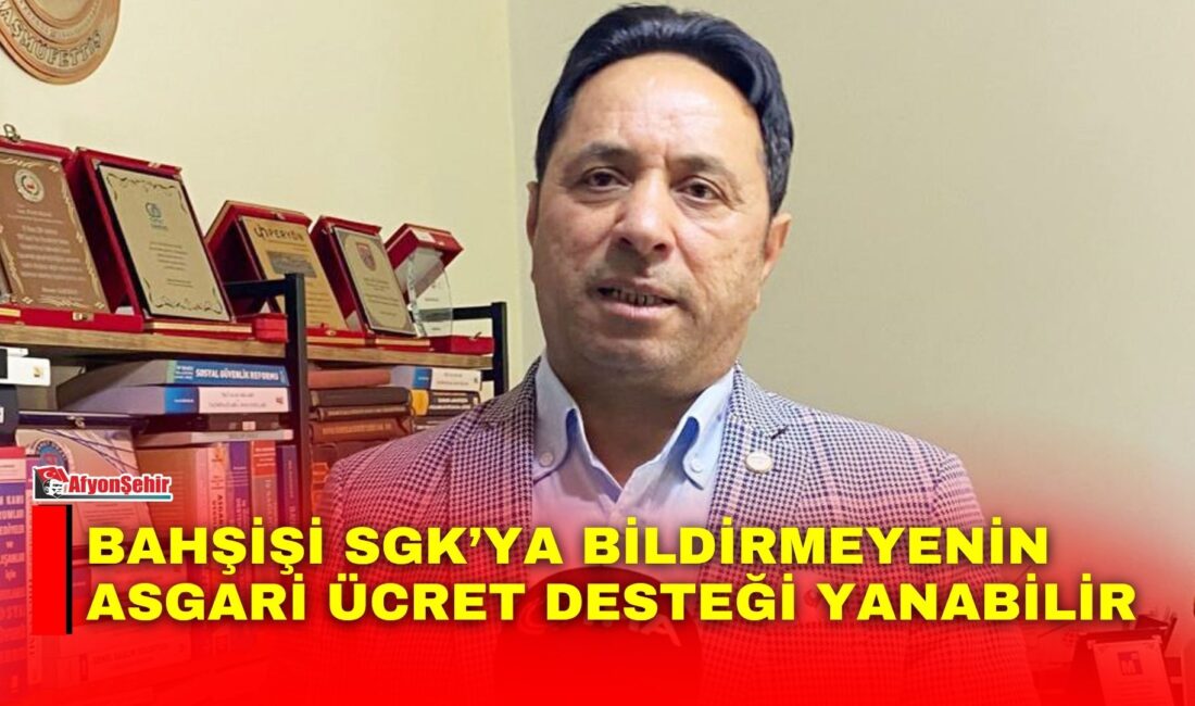 Sosyal Güvenlik Başuzmanı İsa Karakaş, düzenli bahşişlerin SGK’ya bildirilmemesi halinde