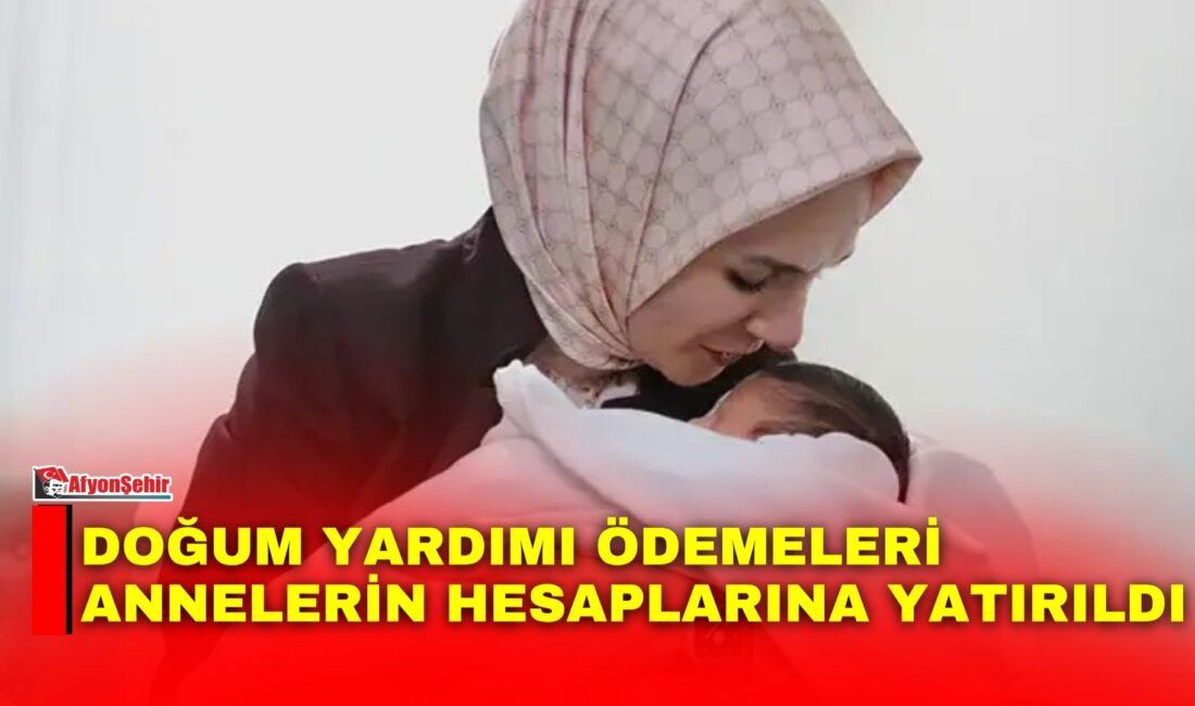 Aile ve Sosyal Hizmetler Bakanlığı, ağustos ayına ilişkin doğum yardımı