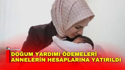 Aile ve Sosyal Hizmetler Bakanlığı, ağustos ayına ilişkin doğum yardımı