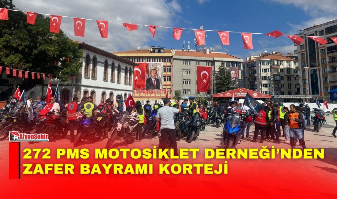 Afyonkarahisar’da 30 Ağustos Zafer Bayramı dolayısıyla 272 PMS Motosiklet Derneği