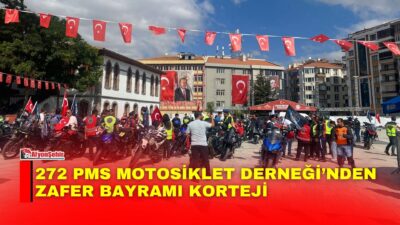 Afyonkarahisar’da 30 Ağustos Zafer Bayramı dolayısıyla 272 PMS Motosiklet Derneği