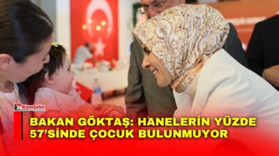 Aile ve Sosyal Hizmetler Bakanı Mahinur Özdemir Göktaş, Türkiye’de hanelerin