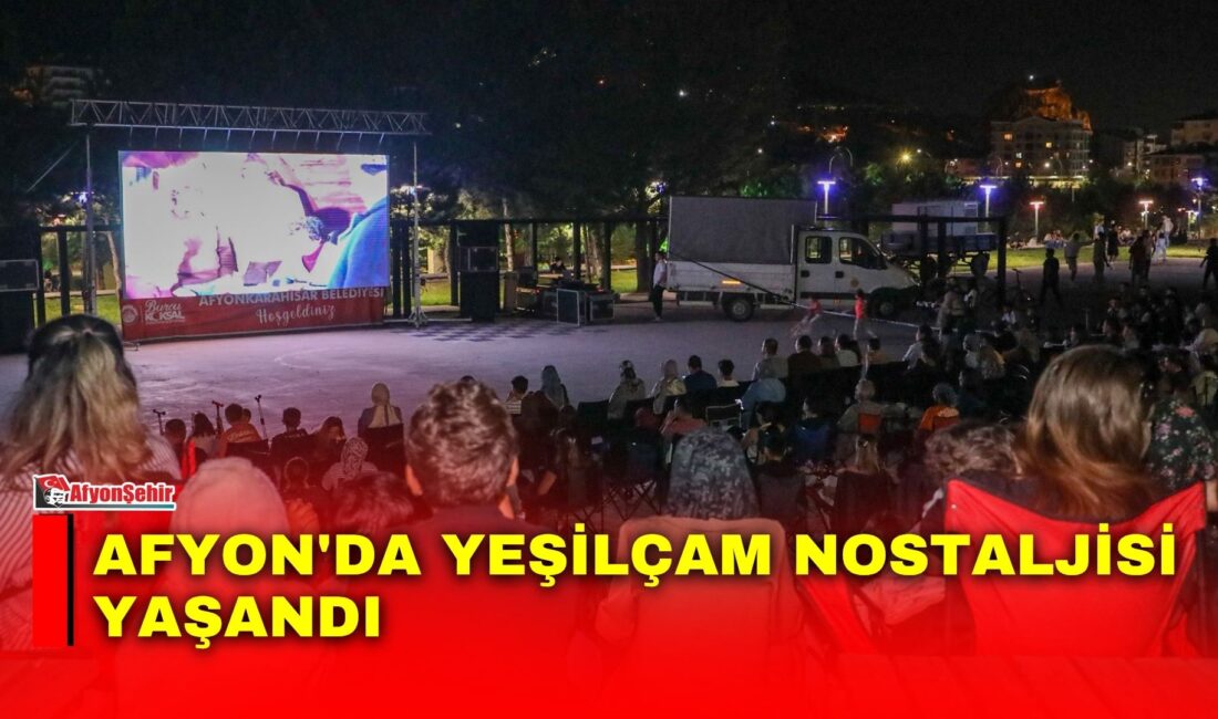 Afyonkarahisar Belediyesi tarafından düzenlenen Açık Hava Sinema Akşamları, Yeşilçam'ın unutulmaz