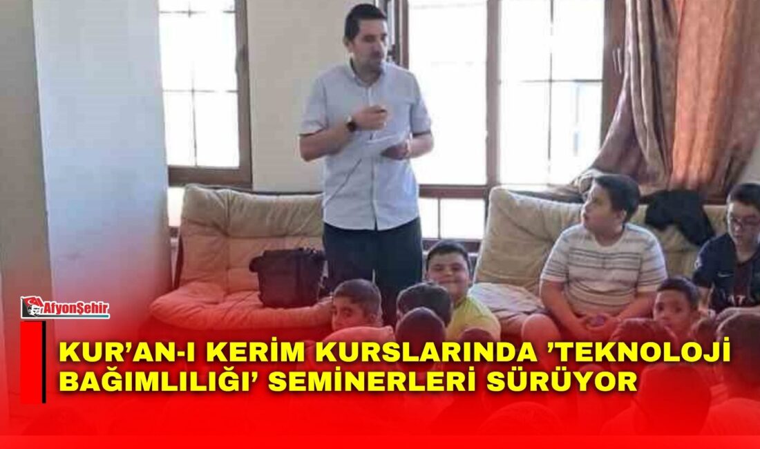Kur’an-ı Kerim kurslarında ’Teknoloji Bağımlılığı’ seminerleri sürüyor Afyonkarahisar İl Müftülüğü bünyesinde yaz dönemi Kur’an-ı Kerim Kurslarında eğitim