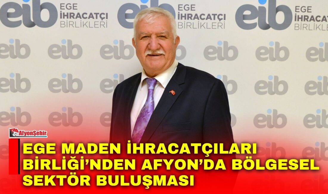 Ege Maden İhracatçıları Birliği, Afyonkarahisar, Uşak, Kütahya ve Ankara’daki üye