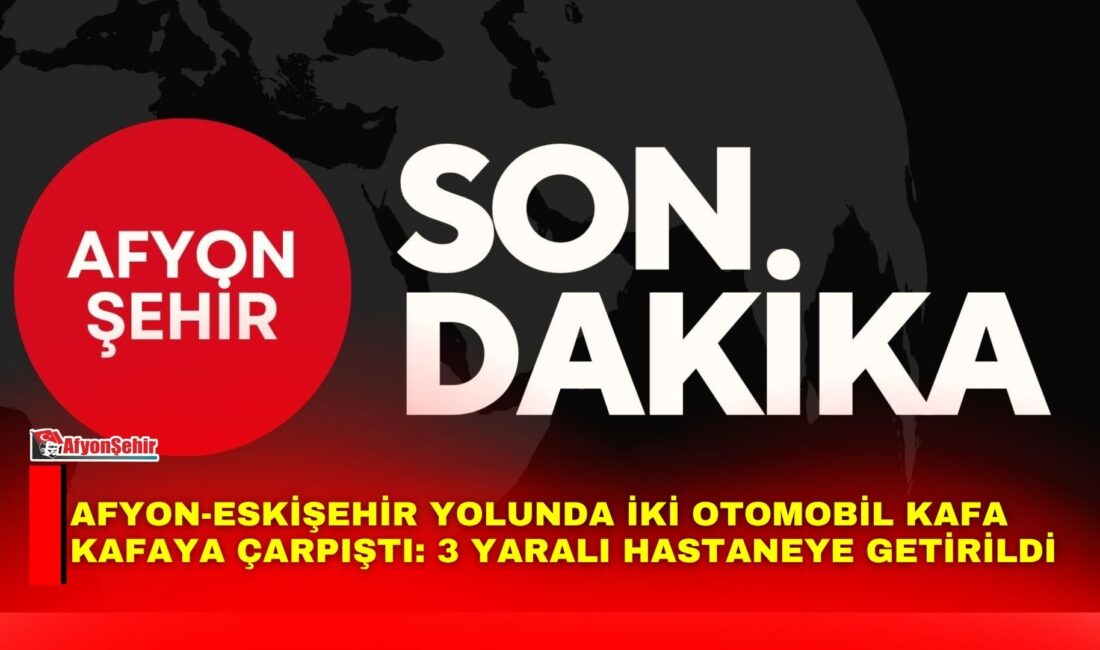 Afyonkarahisar-Eskişehir karayolunda meydana gelen trafik kazasında iki otomobilin kafa kafaya