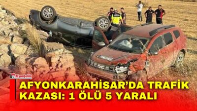 Afyonkarahisar’da iki aracın çarpışması sonucu meydana gelen trafik kazasında bir