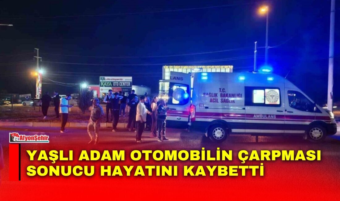 Afyonkarahisar’da yolun karşısına geçmeye çalışan 72 yaşındaki yaya, otomobilin çarpması