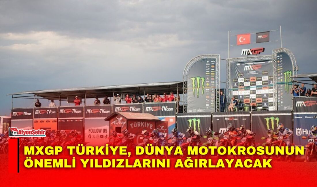 Afyonkarahisar’da 5-6 Eylül 2026 tarihlerinde düzenlenecek MXGP Türkiye, dünya motokrosunun