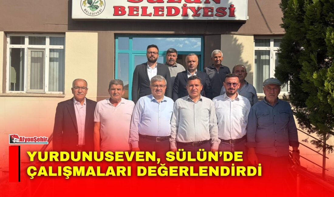 AK Parti Afyonkarahisar Milletvekili İbrahim Yurdunuseven, Sülün Belediye Başkanı Ahmet