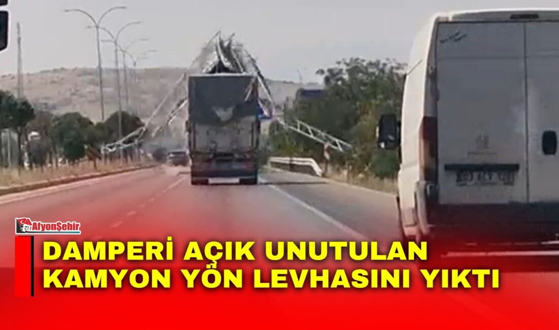 Afyonkarahisar’da damperini açık unuttuğu kamyonla ilerleyen sürücünün yaklaşık 6 metre