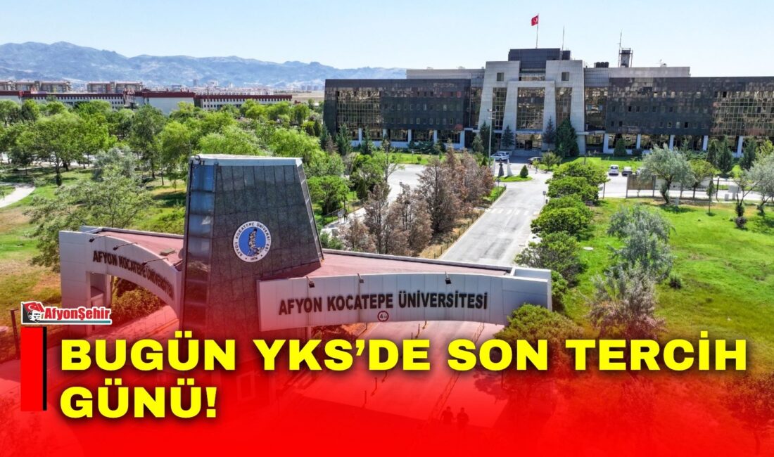 Yükseköğretim Kurumları Sınavı (YKS) kapsamında üniversite tercih işlemlerinde bugün son
