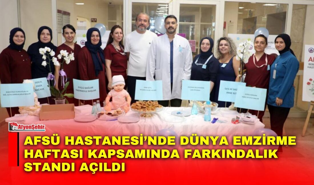 AFSÜ Hastanesi’nde Dünya Emzirme Haftası kapsamında farkındalık standı açıldı Afyonkarahisar Sağlık Bilimleri Üniversitesi (AFSÜ) Hastanesi Kadın Doğum Polikliniğinde, Dünya