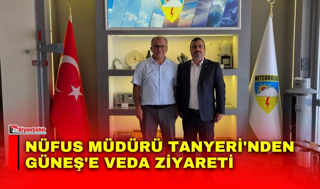 Nüfus Müdürü Tanyeri’nden Güneş’e veda ziyareti Afyonkarahisar İl Nüfus ve Vatandaşlık Müdürü Erkan Tanyeri, Afyonkarahisar Meteoroloji