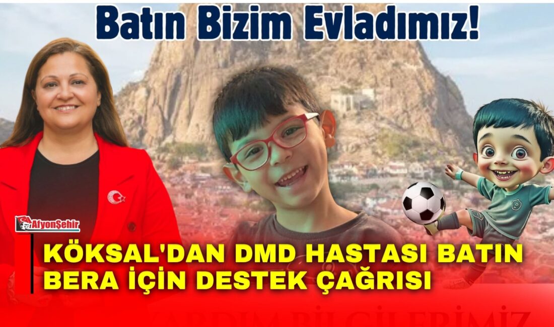Afyonkarahisar Belediye Başkanı Burcu Köksal, Duchenne Musküler Distrofi (DMD) kas