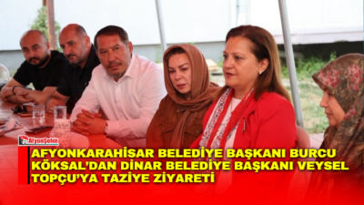 Afyonkarahisar Belediye Başkanı Burcu Köksal, Dinar Belediye Başkanı Veysel Topçu
