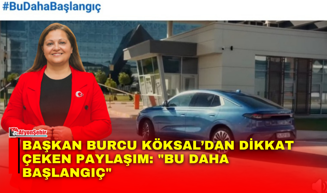 Afyonkarahisar Belediye Başkanı Burcu Köksal, sosyal medya hesapları üzerinden paylaştığı