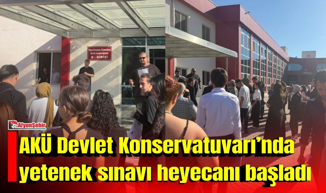 Afyon Kocatepe Üniversitesi (AKÜ) Devlet Konservatuvarı’nda özel yetenek sınavları başladı.