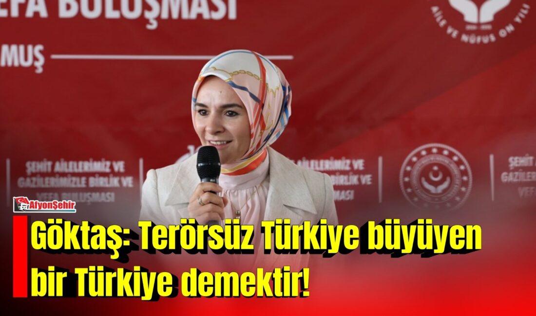 Aile ve Sosyal Hizmetler Bakanımız Mahinur Özdemir Göktaş, “Terörsüz Türkiye