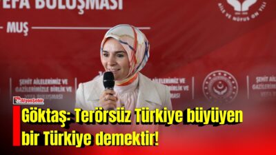 Aile ve Sosyal Hizmetler Bakanımız Mahinur Özdemir Göktaş, “Terörsüz Türkiye