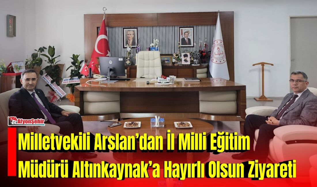 AK Parti Afyonkarahisar Milletvekili Hasan Arslan, Afyonkarahisar İl Milli Eğitim