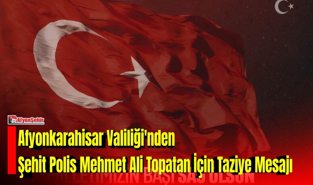 Afyonkarahisar Valiliği, İstanbul’da görev yapan polis memuru Mehmet Ali Topatan’ın, Esenyurt’ta
