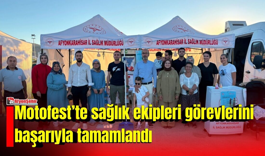 Afyonkarahisar’da gerçekleştirilen Motofest kapsamında alınan sağlık tedbirleri, sağlık ekiplerinin etkin