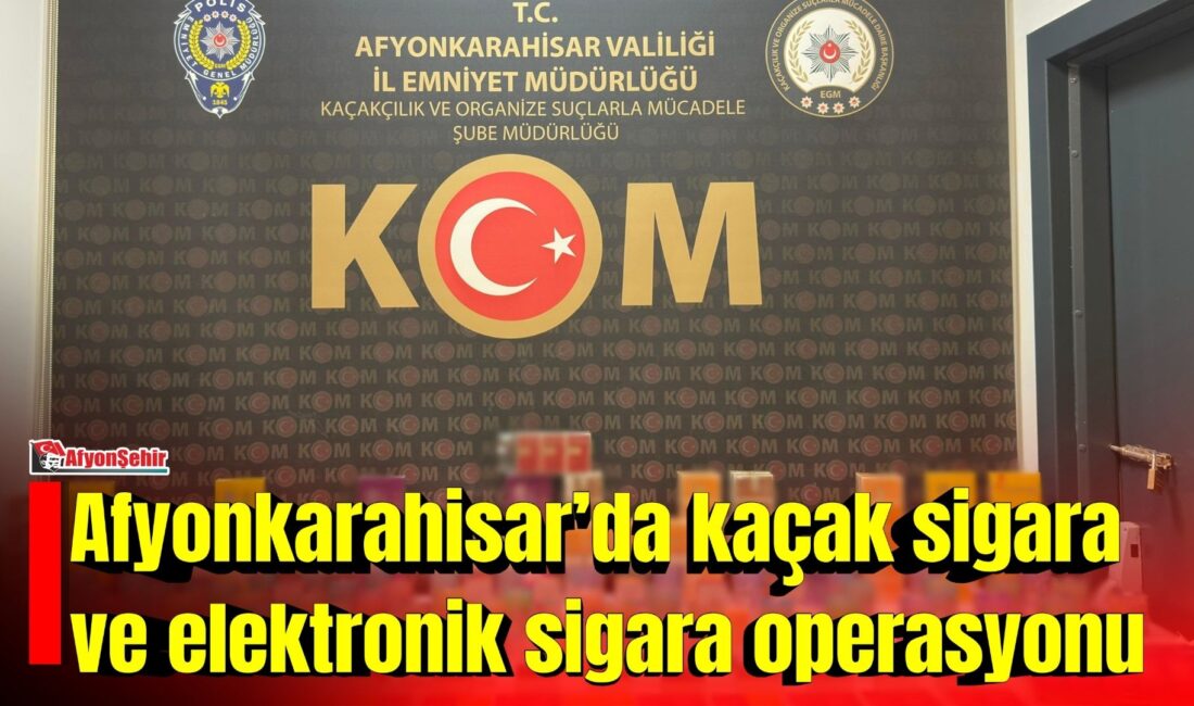 Afyonkarahisar İl Emniyet Müdürlüğü ekiplerince, kaçakçılık faaliyetlerinin önlenmesi ve tespitine