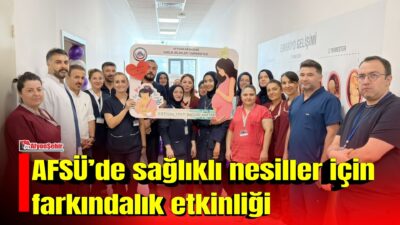 AFSÜ Hastanesinde Halk Sağlığı Haftası kapsamında düzenlenen etkinlikte, gebelik ve